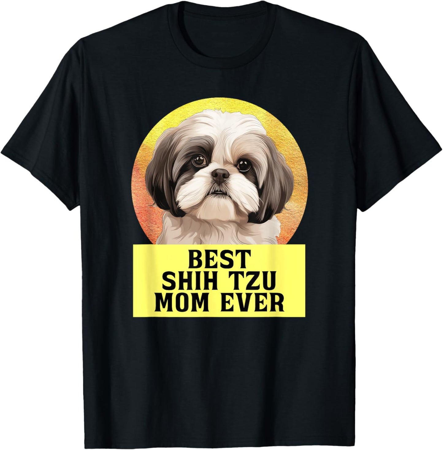 Best Mom Ever Shih Tzu Dog Breed Owner Best Friend Women T-Shirt