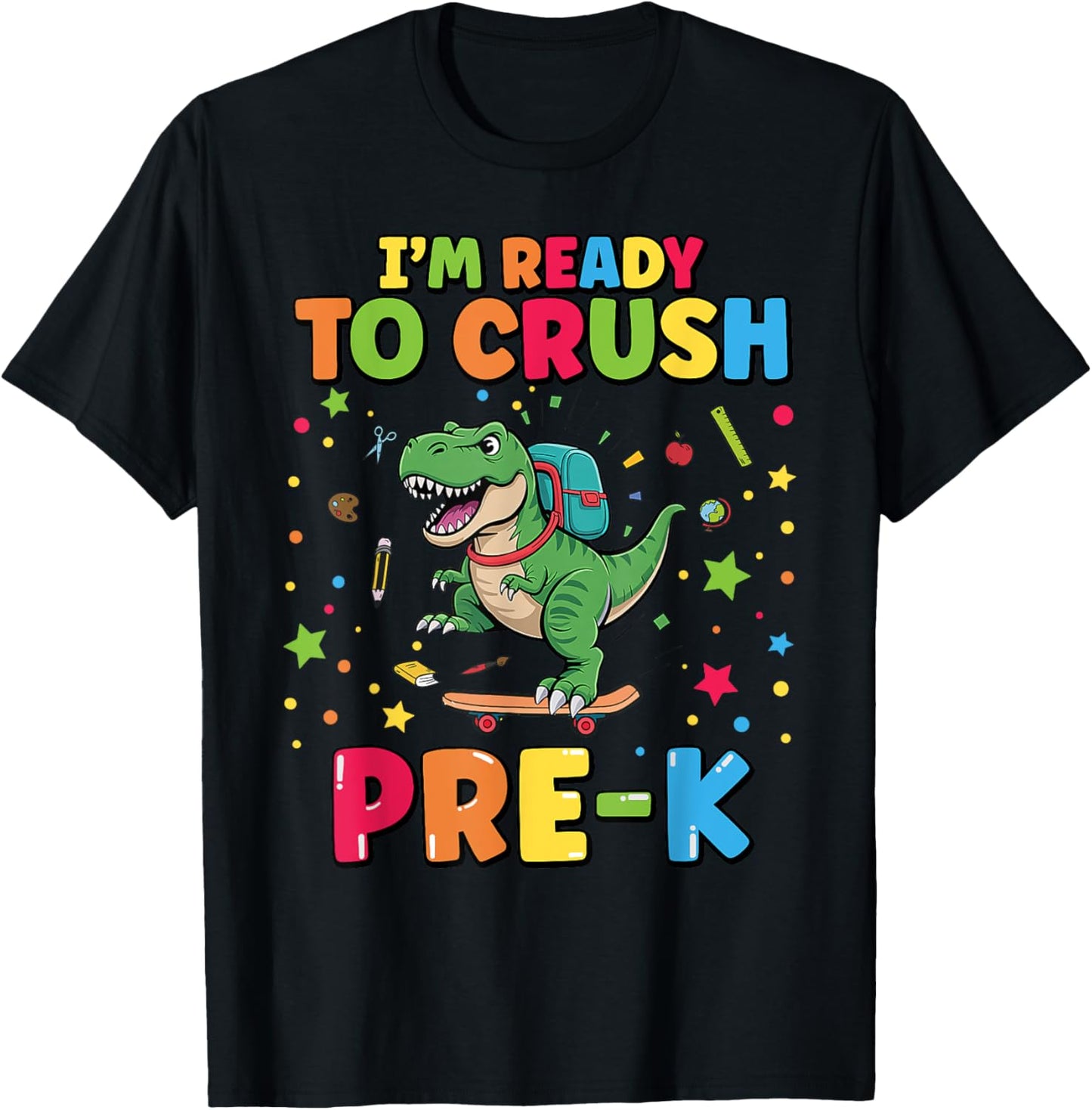 I'm Ready To Crush Pre K Funny Back To Shool Skater Dinosaur T-Shirt