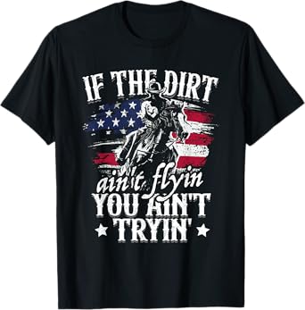 If Dirt Aint Flying You Aint Trying Rodeo American Cowgirl T-Shirt