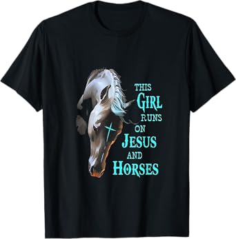 This Girl Runs On Jesus And Horses T-Shirt