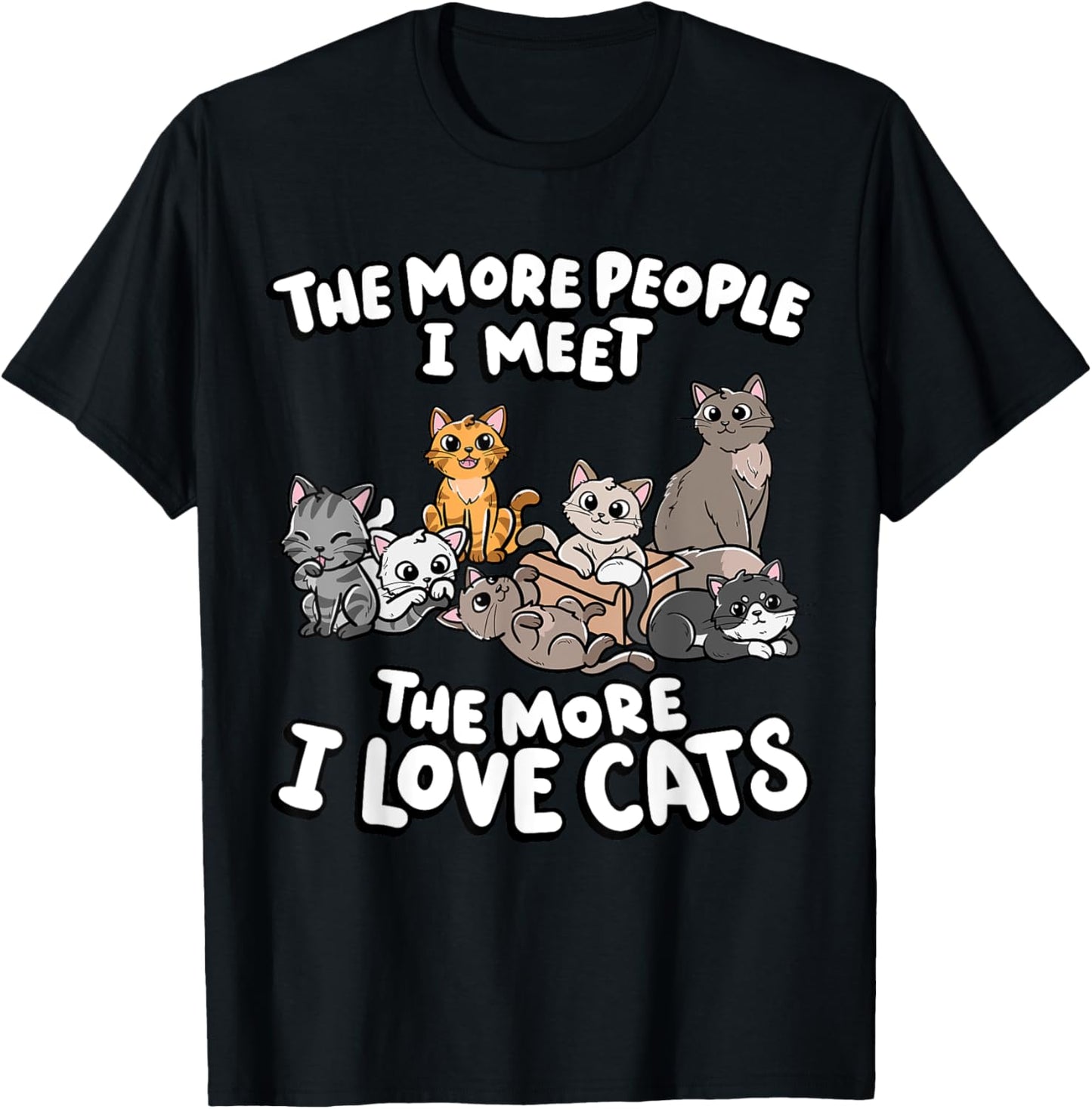 The More People I Meet The More I Love Kitten Lover Cat T-Shirt