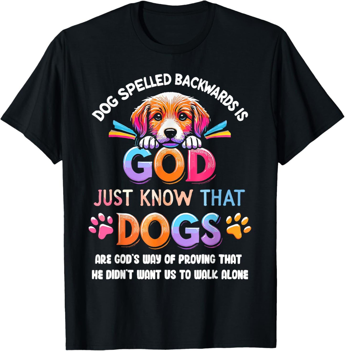 Dog Spelled Backwards Is God Just Know That Dogs Are God's T-Shirt