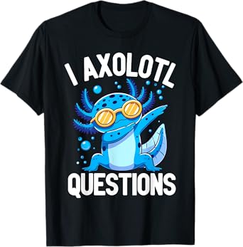 I Axolotl Questions T-Shirt