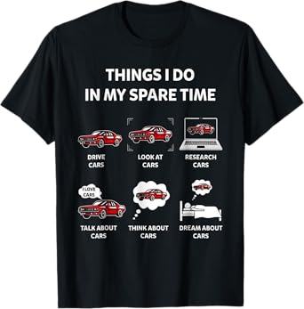 Things I Do In My Spare Time Funny Car Graphic Mens & Womens T-Shirt