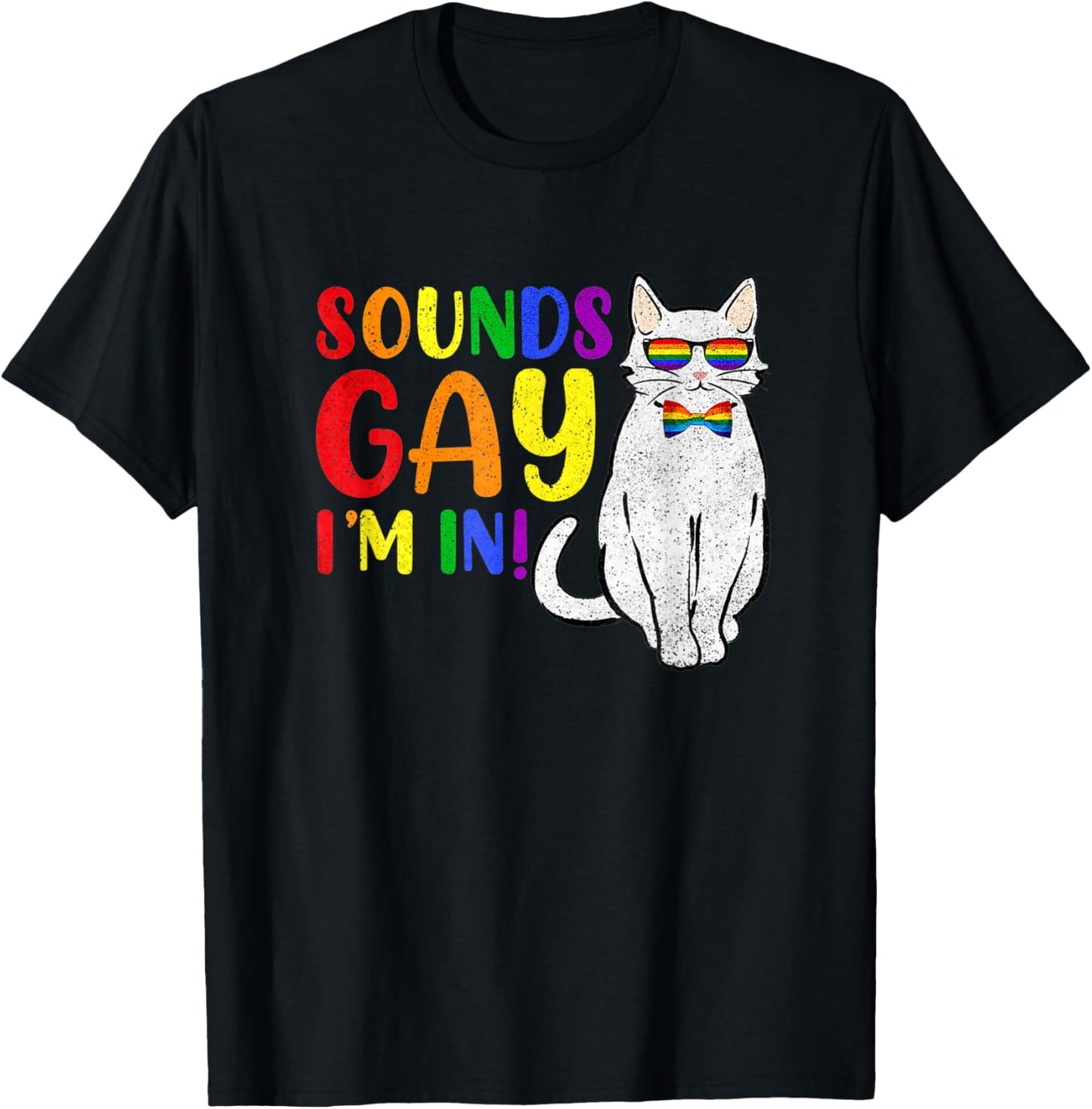 Sounds Gay I M In Cat Funny Pun Gift Pride Month LGBQ T-Shirt