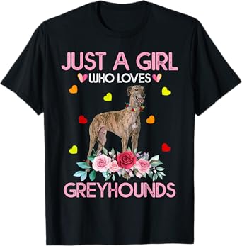 Greyhound Dog Tee For Women Just A Girl Who Loves Greyhounds T-Shirt