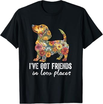 Dachshund I've Got Friends In Low Places Floral Dachshund T-Shirt