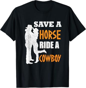 Save A Horse Ride A Cowboy T-Shirt