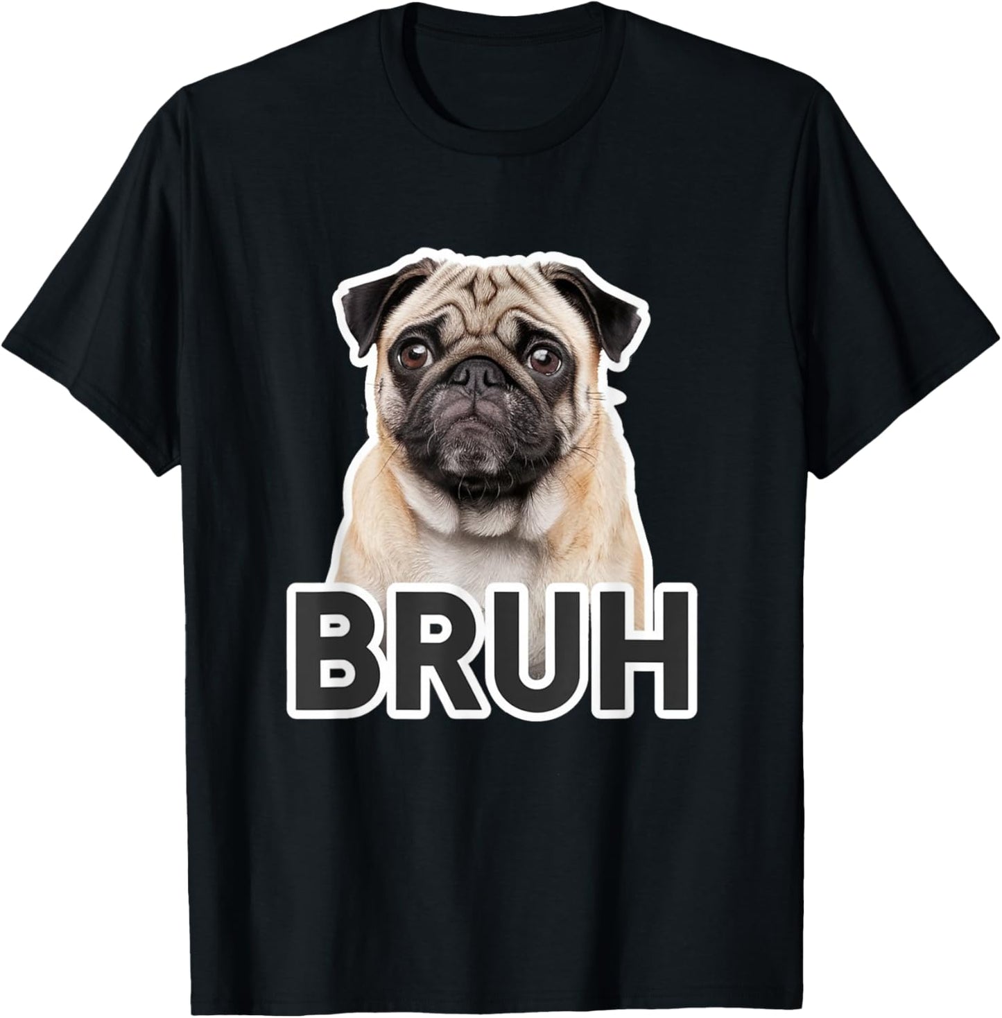 Funny Pug Bruh Silly Puppy Dog Lover Humor T-Shirt