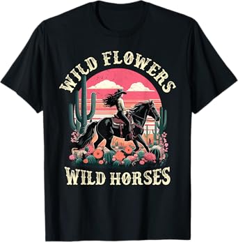 Wild Flowers-Wild Horses Sunset Cowgirl Riding Horse Rodeo T-Shirt