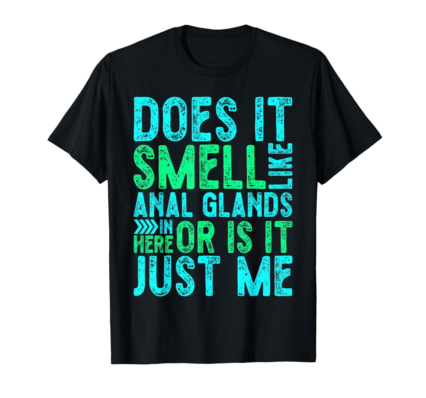 Distressed Does It Smell Like Anal Glands Funny Vet Tech T-Shirt