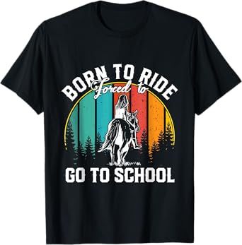 Born Ride Horses Forced To Go To School Horse Girl T-Shirt
