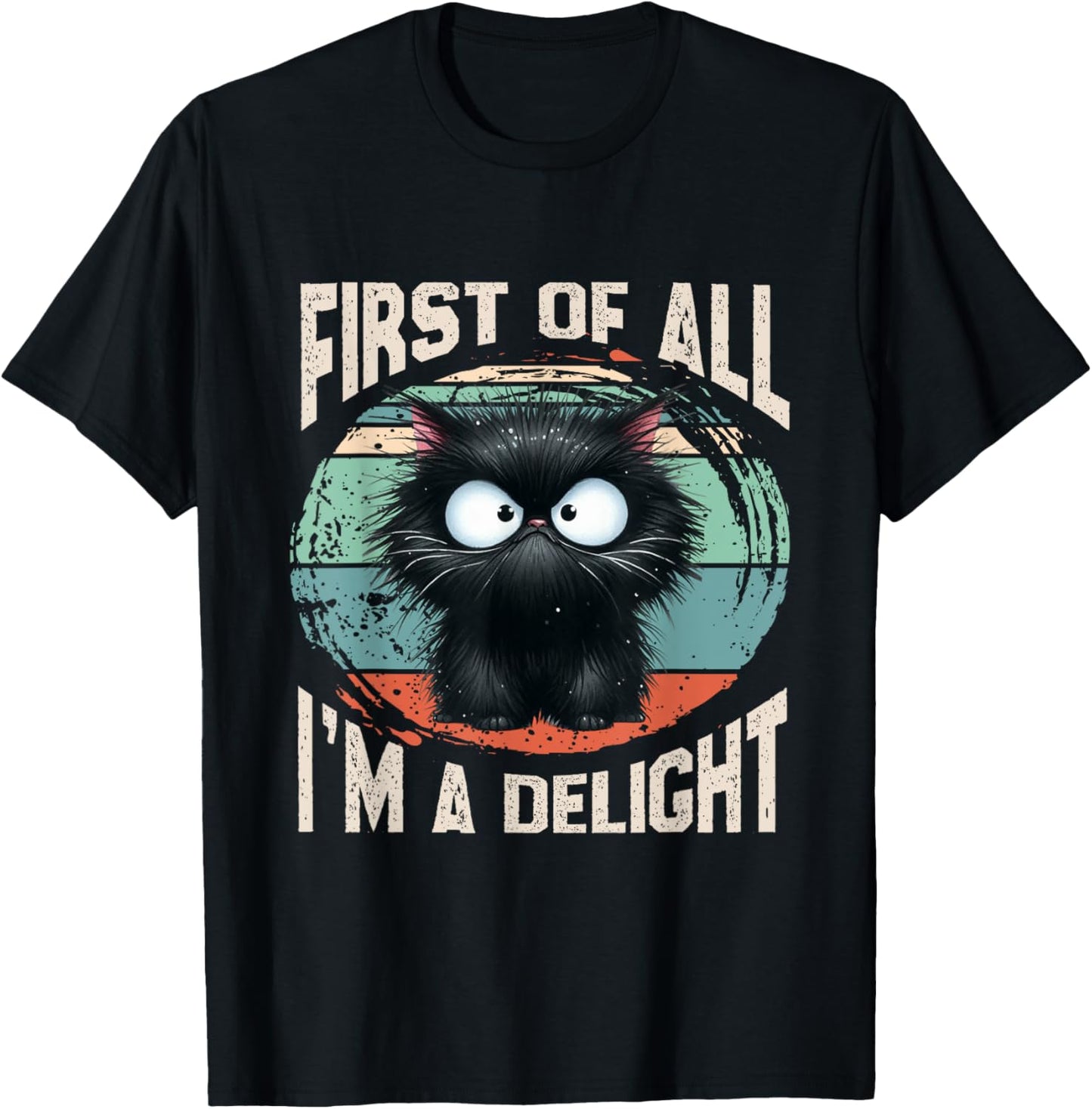 First Of All I'm A Delight Cat women men funny Meme T-Shirt