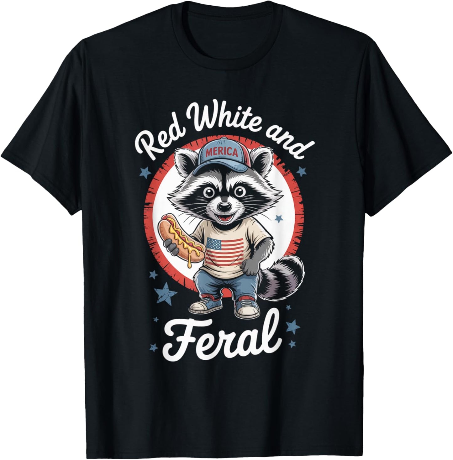 Red White and Feral Funny Raccoon 4th of July Tee T-Shirt