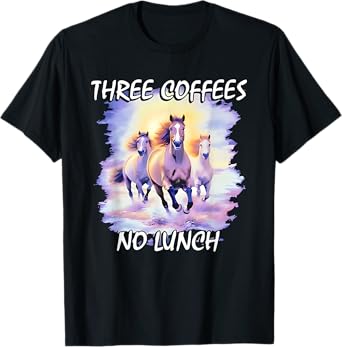 Three Coffees No Lunch Horses T-Shirt