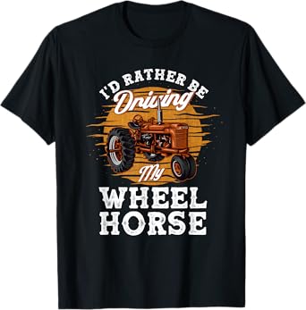 I'd Rather Be Driving My Wheel Horse Farming Gift T-Shirt