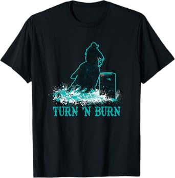 Barrel Racer Turn and Burn Barrel Racing Rodeo Cowgirl T-Shirt
