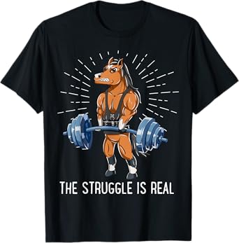 Struggle Is Real Horse Deadlift Fitness Gym T-Shirt