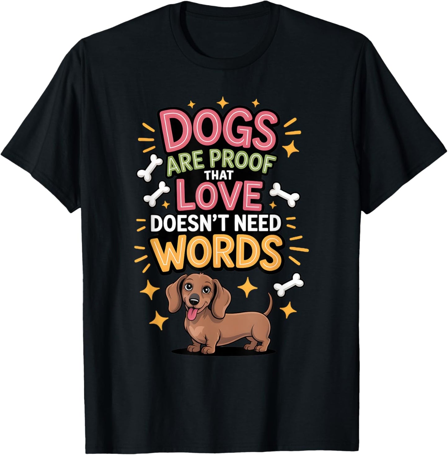 Dogs Are Proof Love Doesn’t Need Words for Dogs Lovers T-Shirt