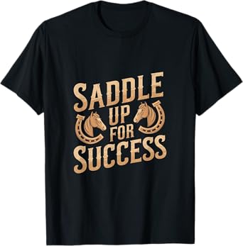 Saddle Up For Success Horse Training T-Shirt