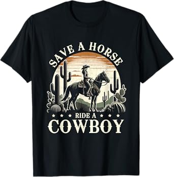 Save A Horse Ride A Cowboy Western Country Music Cowgirl T-Shirt