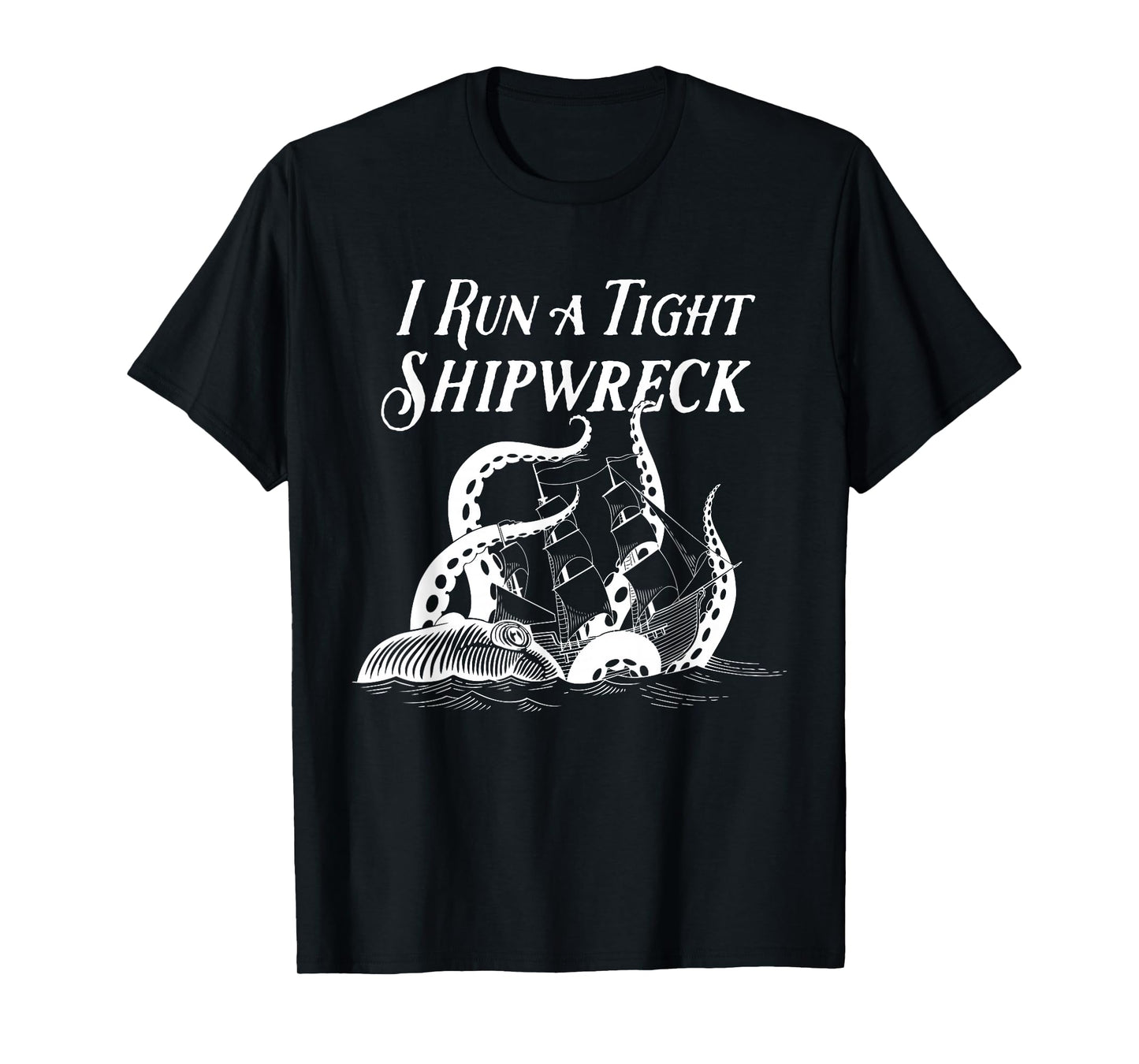 I Run a Tight Shipwreck Vintage Nautical Style Funny T-Shirt