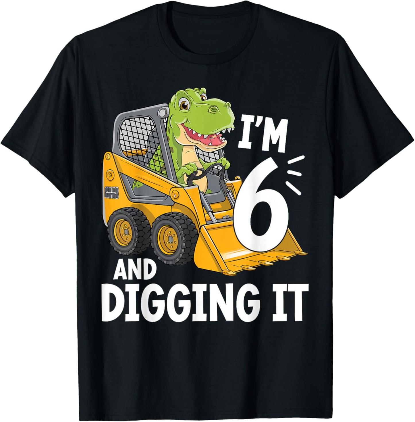 I'm 6 And Digging It 6th Birthday Dinosaur Construction T-Shirt