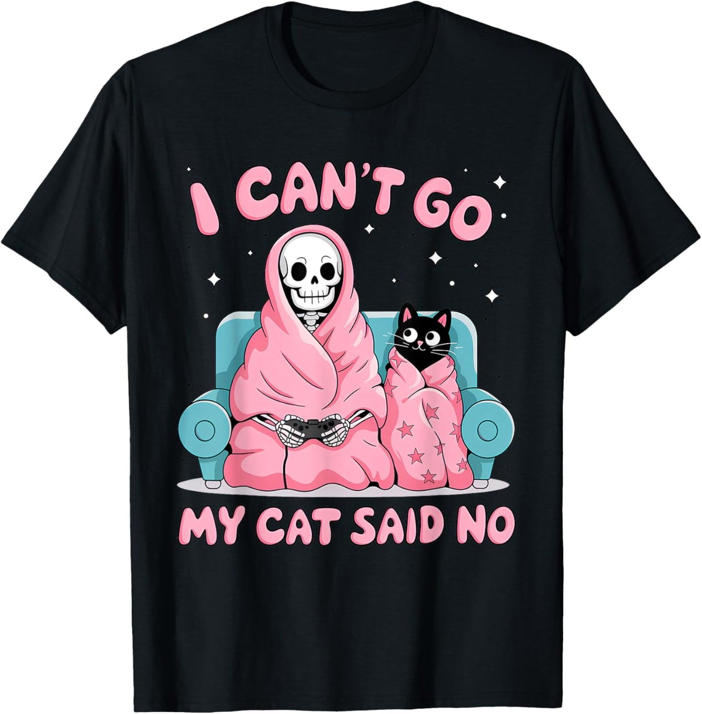 I Can't Go My Cat Said No Funny Introvert Anxiety Cat Mom T-Shirt