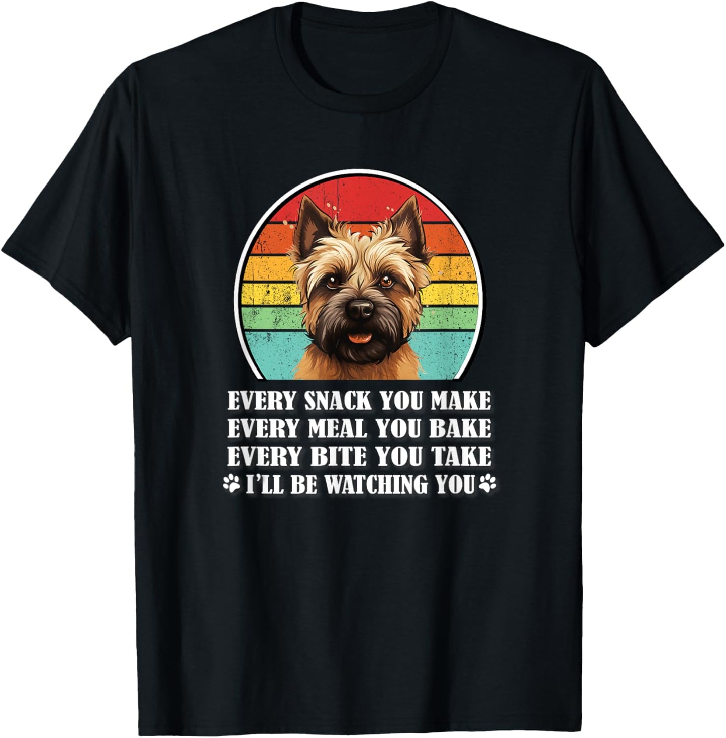 Funny Retro Vintage Every Snack You Make Cairn Terrier Lover T-Shirt