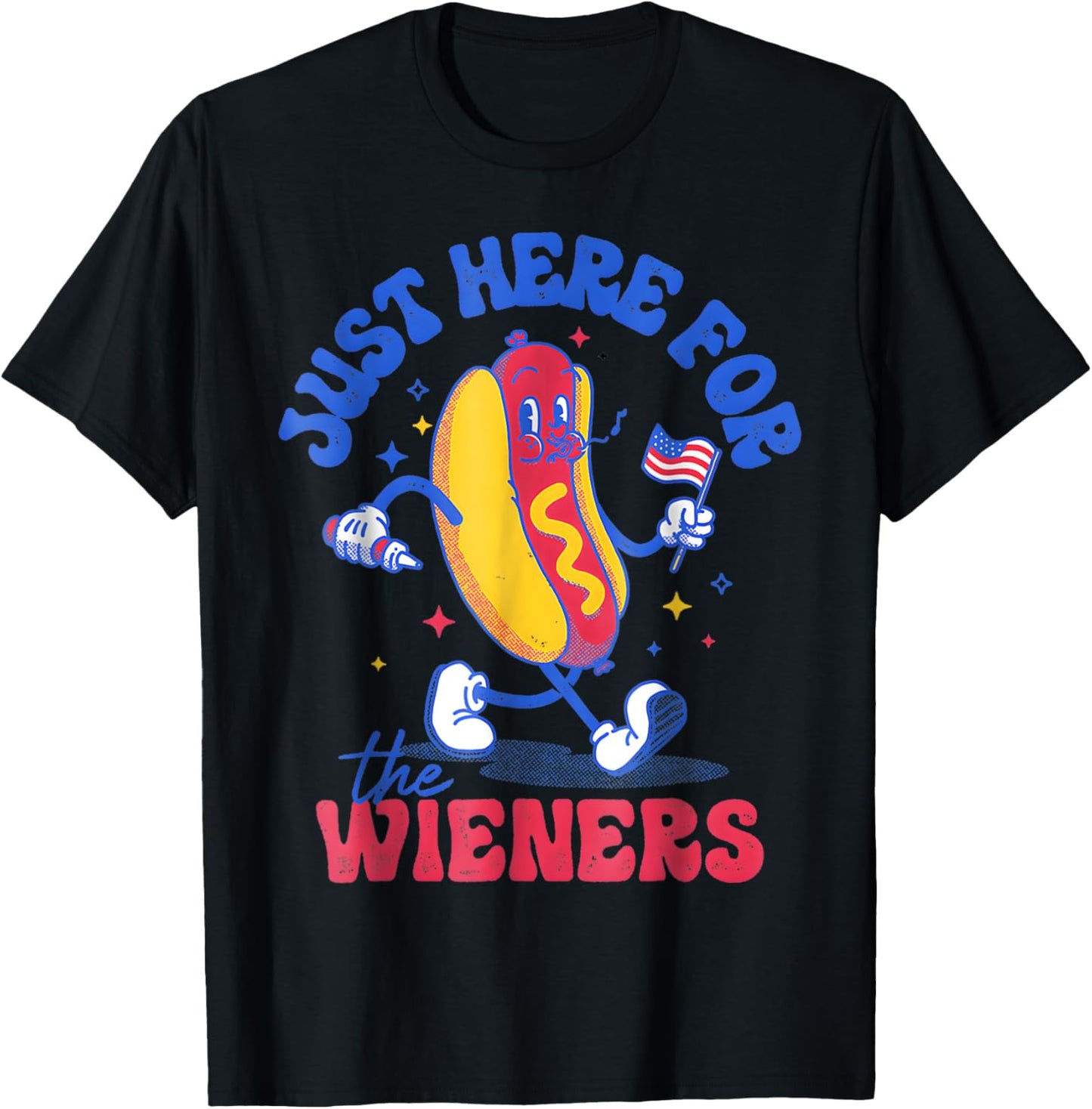 Hot Dog I'm Just Here For The Wieners Funny Fourth Of July T-Shirt
