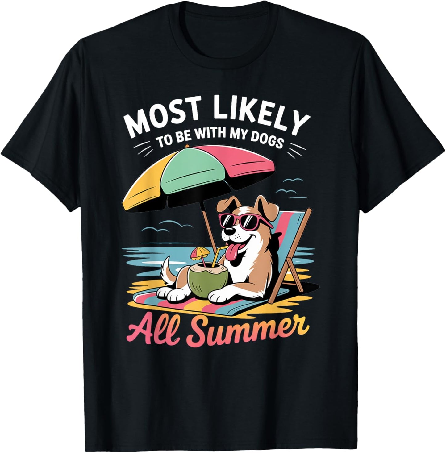 Most Likely To Be With My Dogs All Summer Teacher Student T-Shirt