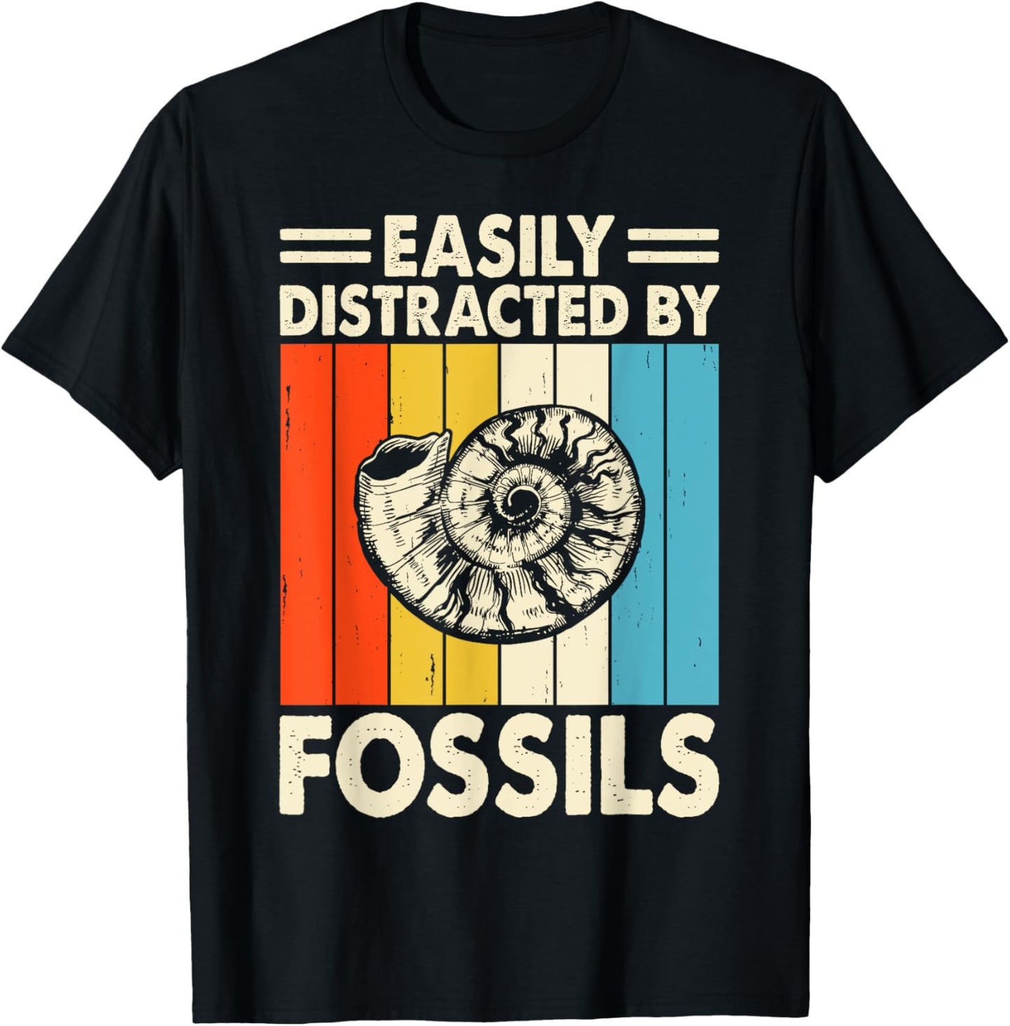 Easily Distracted by Fossils Funny Hunting Fossil T-Shirt