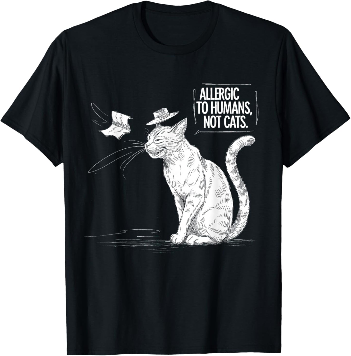 Allergic to Humans, Not Cats - Cat Lover Art Design T-Shirt