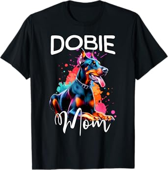 Doberman Mom Dobie Mom Doberman T-Shirt