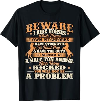 Beware I Ride Horses - Horse Lover Horseman Horseback Riding T-Shirt