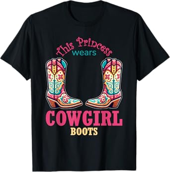 Princess Cowgirl Wears Western Cowboy Boots Farm Girls T-Shirt