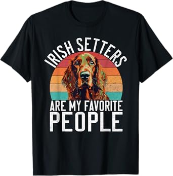 Irish Setters are my favorite People Irish Setter T-Shirt
