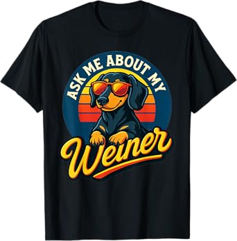 Ask Me About My Weiner Funny Dachshund Joke Retro Funny T-Shirt