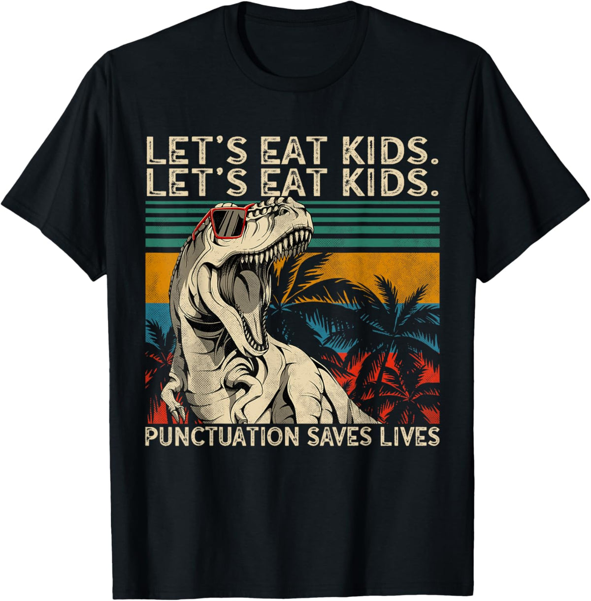 Let's Eat Kids Punctuation Saves Lives Funny Grammar T-Rex T-Shirt