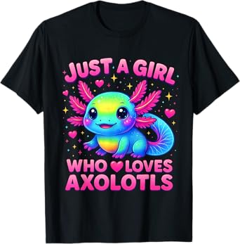 Just A Girl Who Loves Axolotls T-Shirt