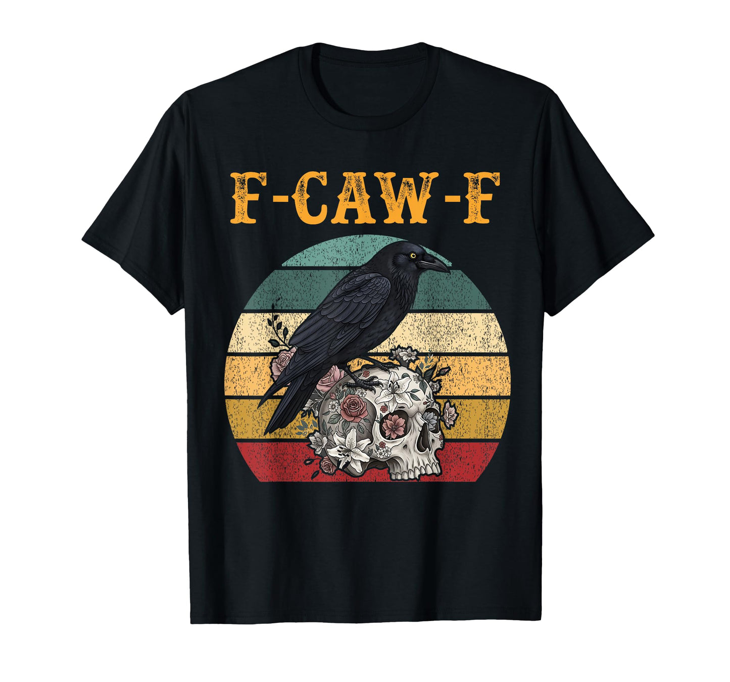 Funny F Caw F Raven Bird Saying Support Your Local Retro T-Shirt