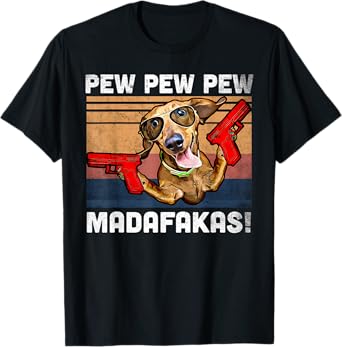 Dachshund Pew Pew Madafakas - Vintage Weiner Dog Pew T-Shirt