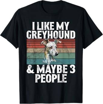 I like my Greyhound and maybe 3 People Greyhound T-Shirt