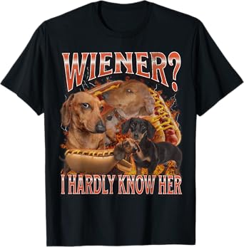 Wiener? I Hardly Know Her Funny Offensive Dachshund Bootleg T-Shirt