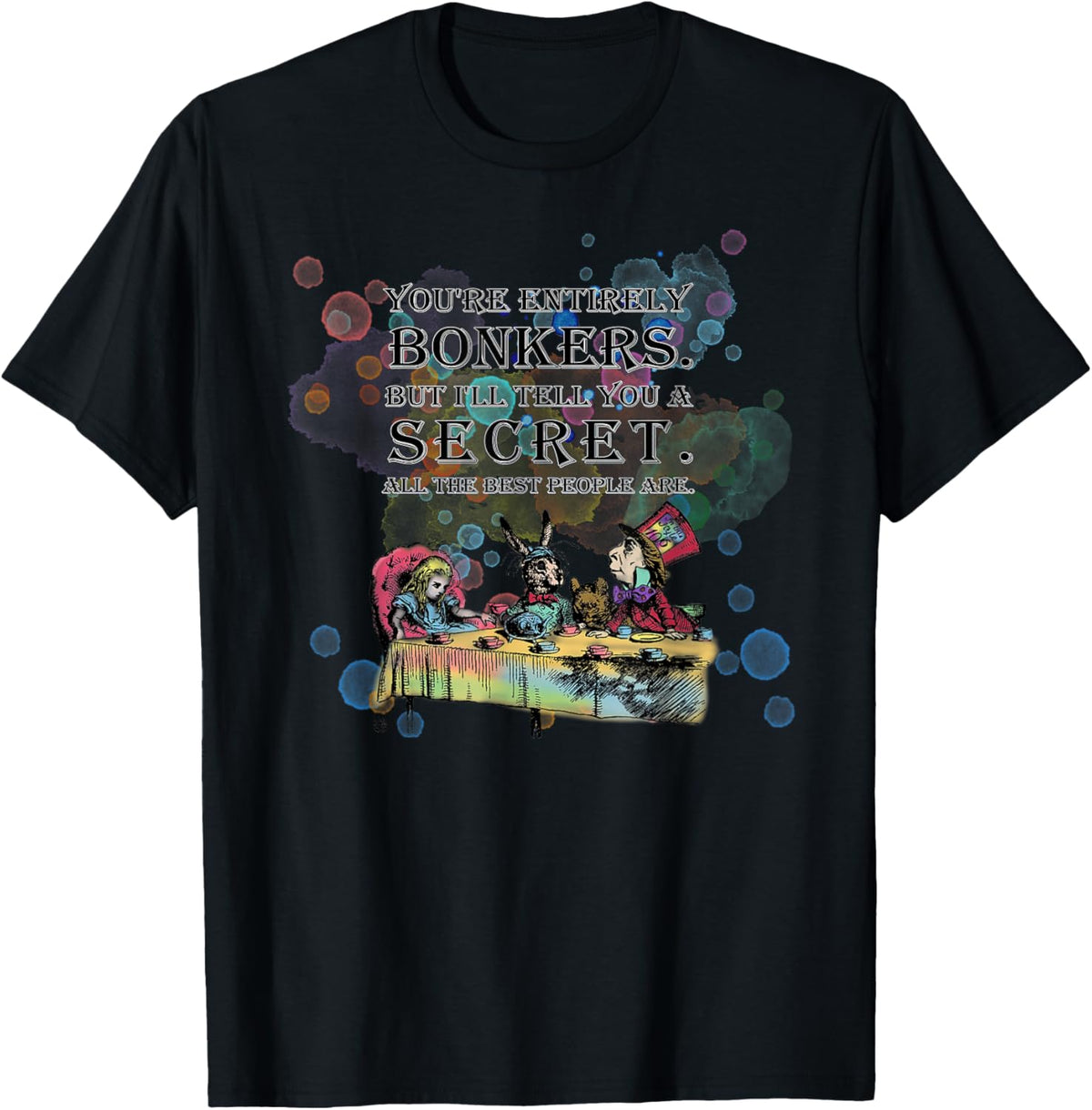 Tea Party - Bonkers Quote - Alice in Wonderland T-Shirt