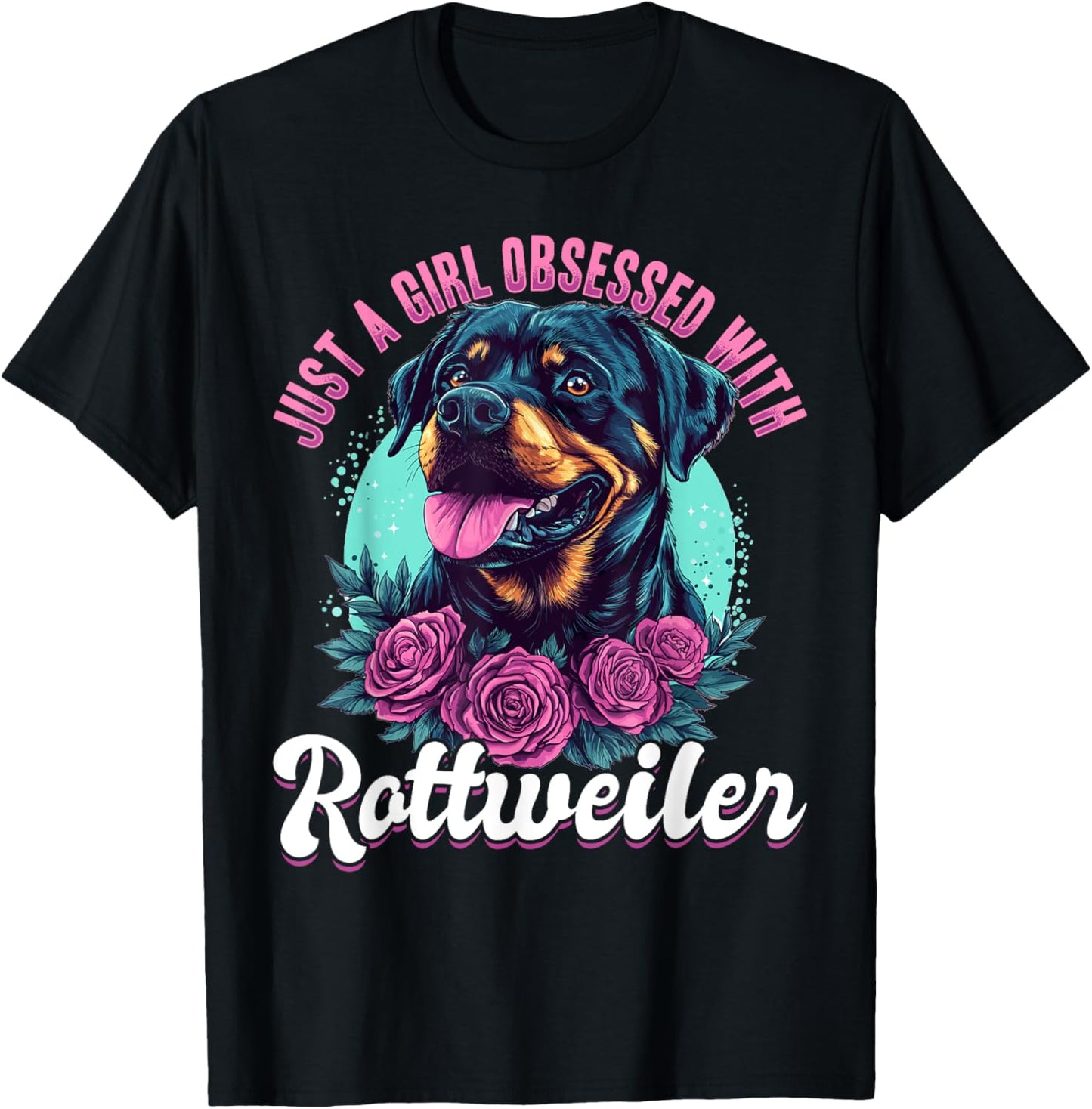 Rottweiler Dog Breed Just a Girl Obsessed with Rottweiler T-Shirt
