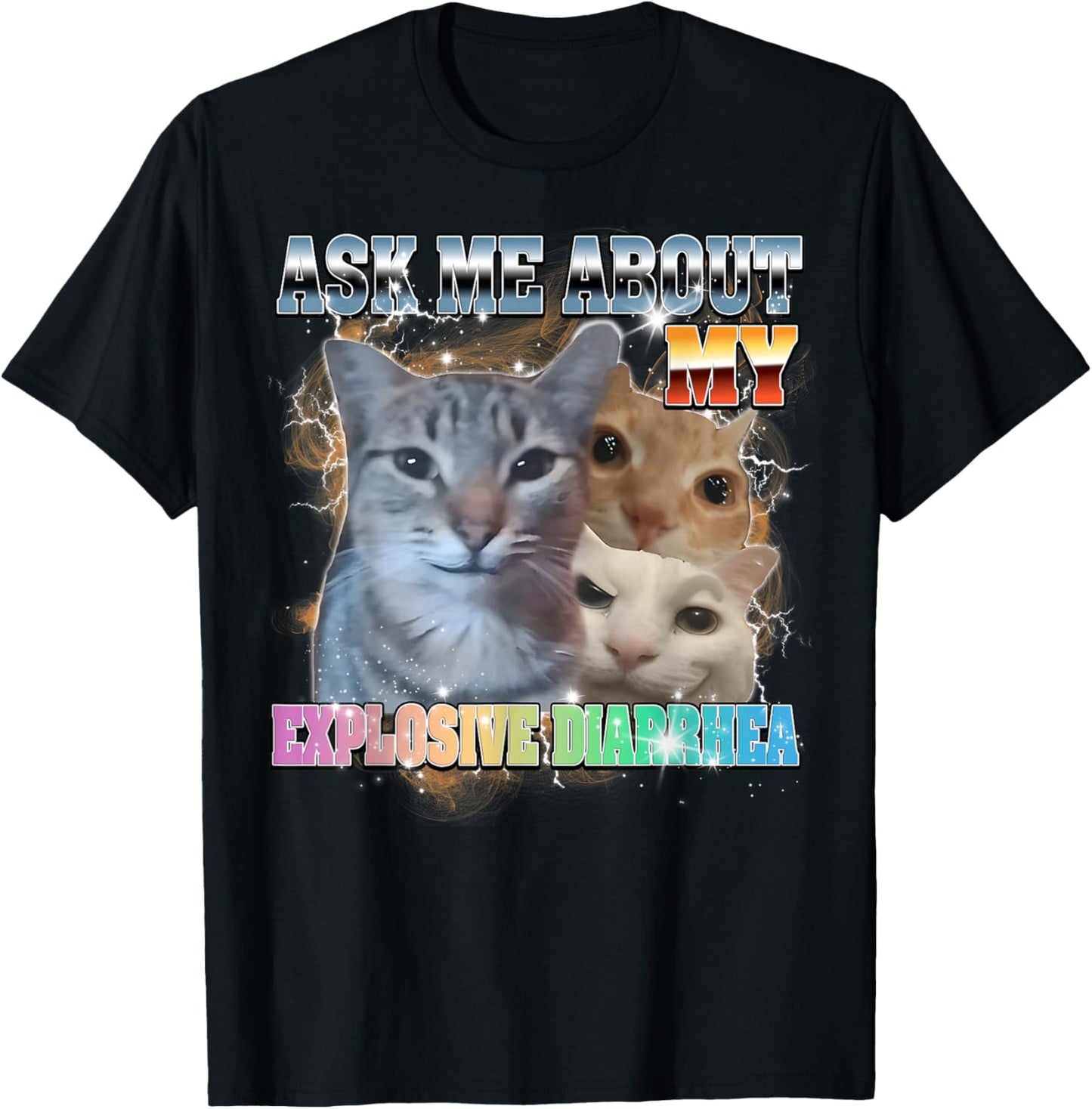 Ask Me About My Explosive Diarrhea Funny Cat Adult Humor T-Shirt