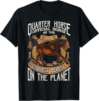 Quarter Horse: Official Horse of the Coolest People T-Shirt