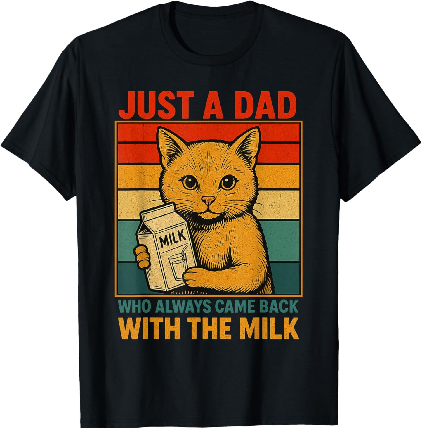 just a dad who always came back father's day dad funny men T-Shirt