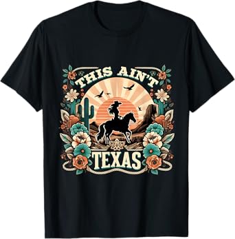 This Ain't Texas Western Cowgirl Desert Sunset Art T-Shirt